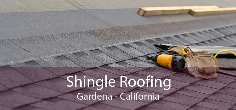 Shingle Roofing Gardena - California