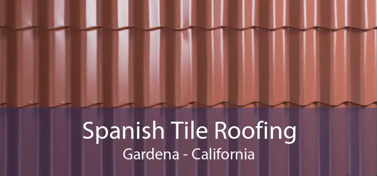 Spanish Tile Roofing Gardena - California