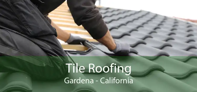 Tile Roofing Gardena - California